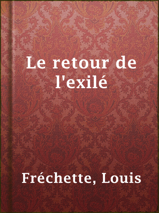Title details for Le retour de l'exilé by Louis Fréchette - Available